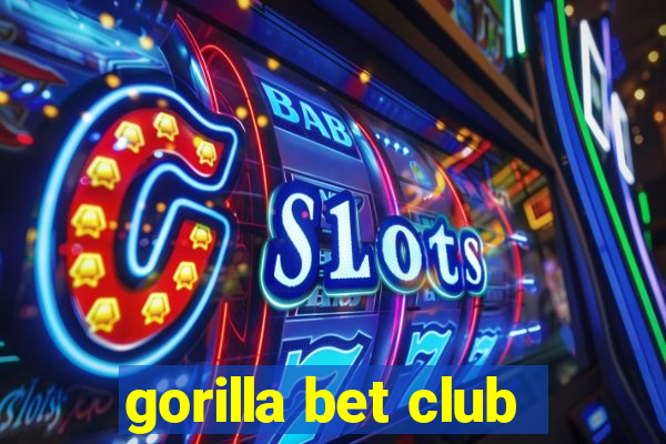 gorilla bet club